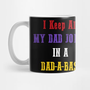 I Keep All My Dad Jokes In A Dad-a-base Mug